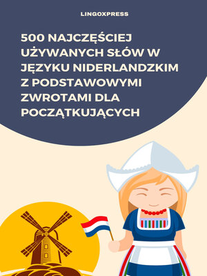 cover image of 500 Najczęściej Używanych Słów w Języku Niderlandzkim z Podstawowymi Zwrotami dla Początkujących